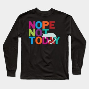 Nope, Not Today. Lazy Cat Long Sleeve T-Shirt